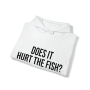 Does It Hurt The Fish Hoodie